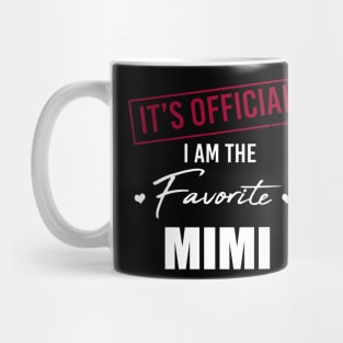 It's Official I Am The Favorite Mimi Funny Mother's Day Mug